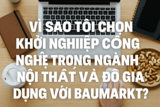 Vì sao tôi chọn khởi nghiệp công nghệ trong ngành nội thất và đồ gia dụng với BAUMARKT